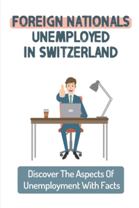 Foreign Nationals Unemployed In Switzerland
