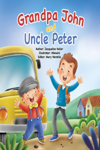 Grandpa John and Uncle Peter: This book teaches children of every age how to navigate change and understand appreciation, inspired by a family's true story