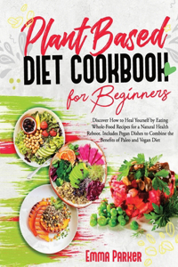 Plant Based Diet Cookbook for Beginners
