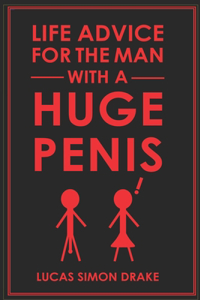 Life Advice for the Man With a Huge Penis