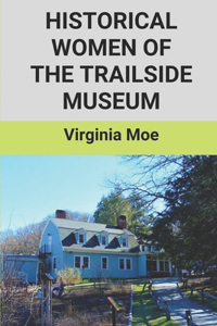 Historical Women Of The Trailside Museum