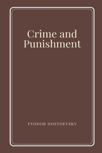 Crime and Punishment by Fyodor Dostoevsky
