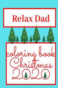 Relax Dad!! Coloring Book Christmas 2020