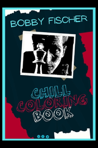 Bobby Fischer Chill Coloring Book