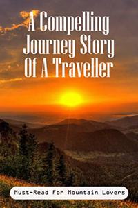 A Compelling Journey Story Of A Traveller Must-read For Mountain Lovers
