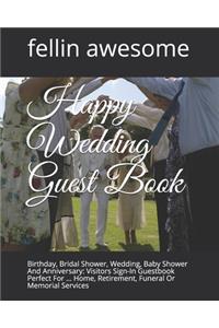 Happy Wedding Guest Book: Birthday, Bridal Shower, Wedding, Baby Shower And Anniversary: Visitors Sign-In Guestbook Perfect For ... Home, Retirement, Funeral Or Memorial Serv