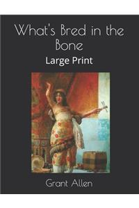 What's Bred in the Bone