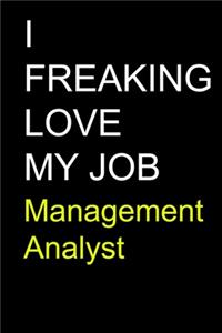 I Freaking Love My Job Management Analyst