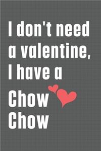 I don't need a valentine, I have a Chow Chow