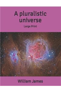 A pluralistic universe