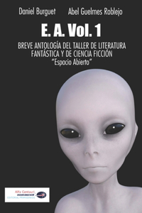 E. A. Vol. 1 BREVE ANTOLOGÍA DEL TALLER DE LITERATURA FANTÁSTICA Y DE CIENCIA FICCIÓN 