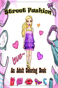 Street Fashion an Adult Coloring Book