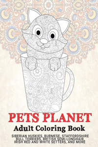 Pets Planet - Adult Coloring Book - Siberian Huskies, Burmese, Staffordshire Bull Terriers, British Semi-longhair, Irish Red and White Setters, and more