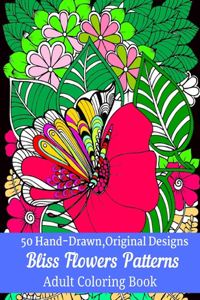 50 Hand-Drawn, Original Designs Bliss Flowers Patterns Adult Coloring Book