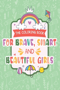 The Coloring Book For Brave, Smart And Beautiful Girls