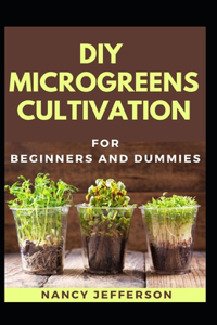 DIY Microgreens Cultivation For Beginners And Dummies