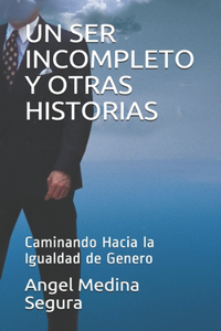 Un Ser Incompleto Y Otras Historias