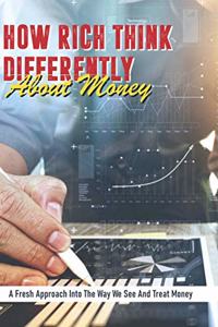 How Rich Think Differently About Money