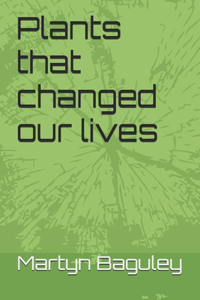 Plants that changed our lives