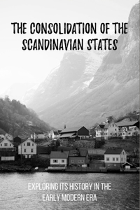 The Consolidation Of The Scandinavian States