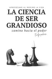 La ciencia de ser grandioso