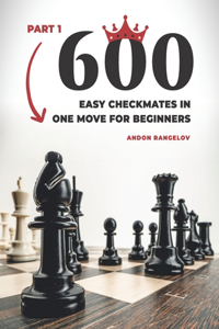 600 Easy Checkmates in One Move for Beginners, Part 1
