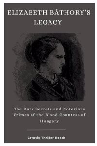 Elizabeth Báthory's Legacy