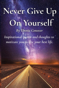 Never Give Up On Yourself