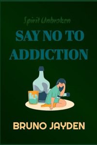 Say No To Addiction By Bruno Jayden