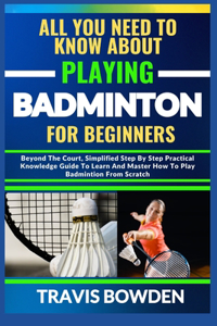 All You Need to Know about Playing Badminton for Beginners