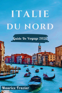Italie Nord Du Guide de Voyage 2024