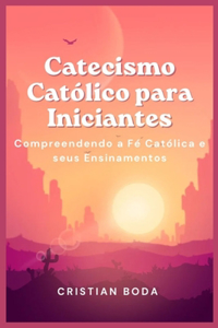 Catecismo Católico para Iniciantes