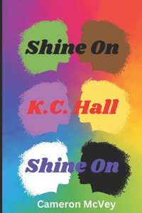 Shine on, K.C. Hall, Shine On