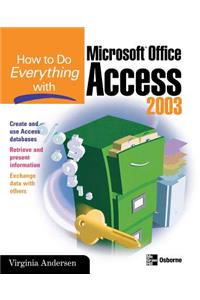 How to Do Everything with Microsoft Office Access 2003