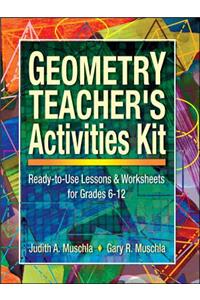 Geometry Teacher's Activities Kit: Ready-To-Use Lessons and Worksheets for Grades 6-12