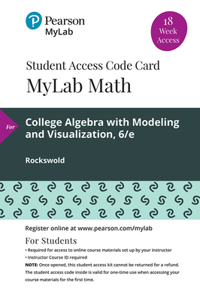 Mylab Math with Pearson Etext -- 18 Week Standalone Access Card -- For College Algebra with Modeling & Visualization