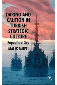 Daring and Caution in Turkish Strategic Culture