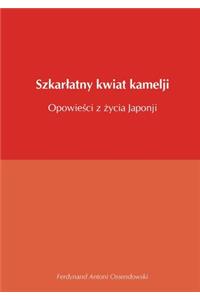 Szkarlatny kwiat kamelji opowieści z życia Japonji