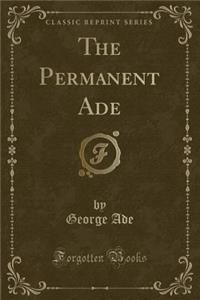 The Permanent Ade (Classic Reprint)