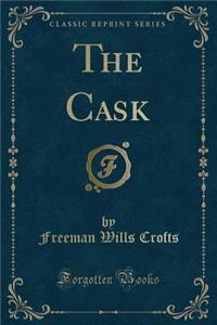 The Cask (Classic Reprint)