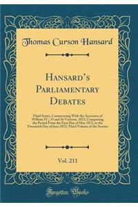 Hansard's Parliamentary Debates, Vol. 211: Third Series, Commencing with the Accession of William IV.; 35 and 36 VictoriÃ¦, 1872; Comprising the Period from the First Day of May 1872, to the Twentieth Day of June 1872; Third Volume of the Session