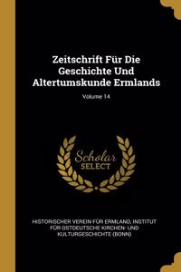 Zeitschrift Für Die Geschichte Und Altertumskunde Ermlands; Volume 14