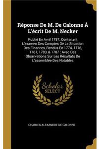 Réponse De M. De Calonne Á L'écrit De M. Necker