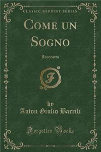 Come Un Sogno: Racconto (Classic Reprint)