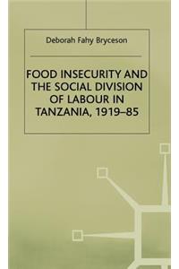 Food Insecurity and the Social Division of Labour in Tanzania,1919-85