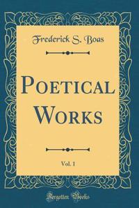 Poetical Works, Vol. 1 (Classic Reprint)