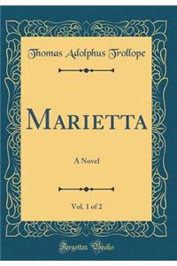 Marietta, Vol. 1 of 2: A Novel (Classic Reprint)