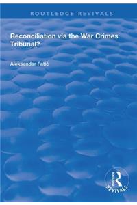 Reconciliation Via the War Crimes Tribunal?