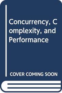 Concurrency, Complexity and Peformance