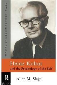Heinz Kohut and the Psychology of the Self